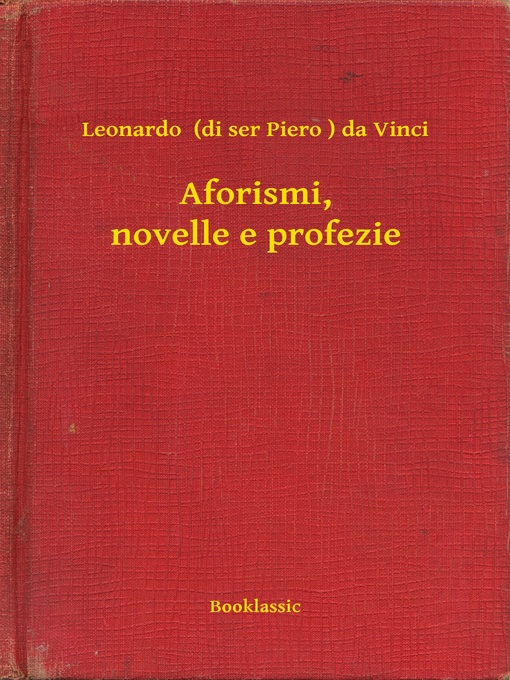 Title details for Aforismi, novelle e profezie by Leonardo  (di ser Piero ) da Vinci - Available